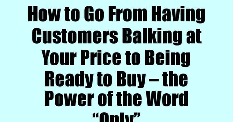 How to Go From Having Customers Balking at Your Price to Being Ready to Buy